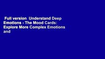 Full version  Understand Deep Emotions - The Mood Cards: Explore More Complex Emotions and