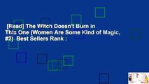 [Read] The Witch Doesn't Burn in This One (Women Are Some Kind of Magic, #2)  Best Sellers Rank :