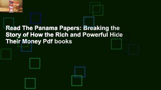 Read The Panama Papers: Breaking the Story of How the Rich and Powerful Hide Their Money Pdf books