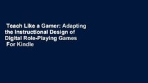 Teach Like a Gamer: Adapting the Instructional Design of Digital Role-Playing Games  For Kindle