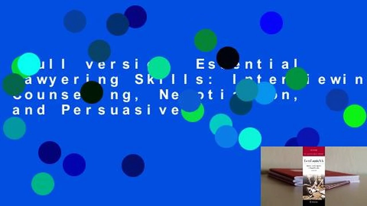 Full version  Essential Lawyering Skills: Interviewing, Counseling, Negotiation, and Persuasive