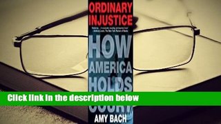 Ebooks download Ordinary Injustice: How America Holds Court Free acces