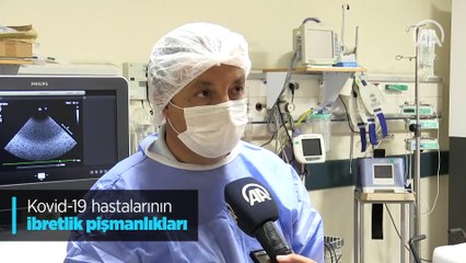 Kovid-19 hastalarının ibretlik pişmanlıkları