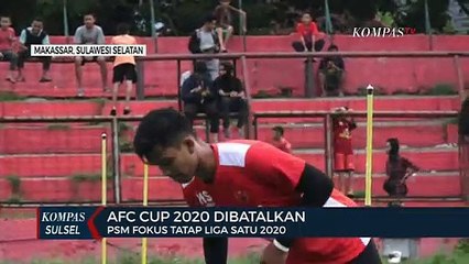 AFC Cup 2020 Dibatalkan , Psm Fokus Tatap Liga Satu 2020