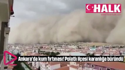 Ankara’da kum fırtınası! Polatlı ilçesi karanlığa büründü