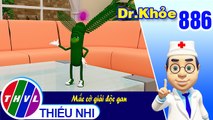 Dr. Khỏe - Tập 886: Mắc cỡ giải độc gan