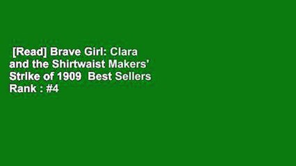 [Read] Brave Girl: Clara and the Shirtwaist Makers' Strike of 1909  Best Sellers Rank : #4