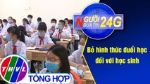 Người đưa tin 24G (11g ngày 15/09/2020) - Bỏ hình thức đuổi học đối với học sinh