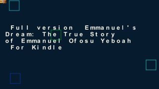 Full version  Emmanuel's Dream: The True Story of Emmanuel Ofosu Yeboah  For Kindle