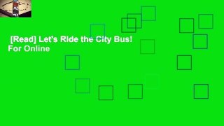 [Read] Let's Ride the City Bus!  For Online