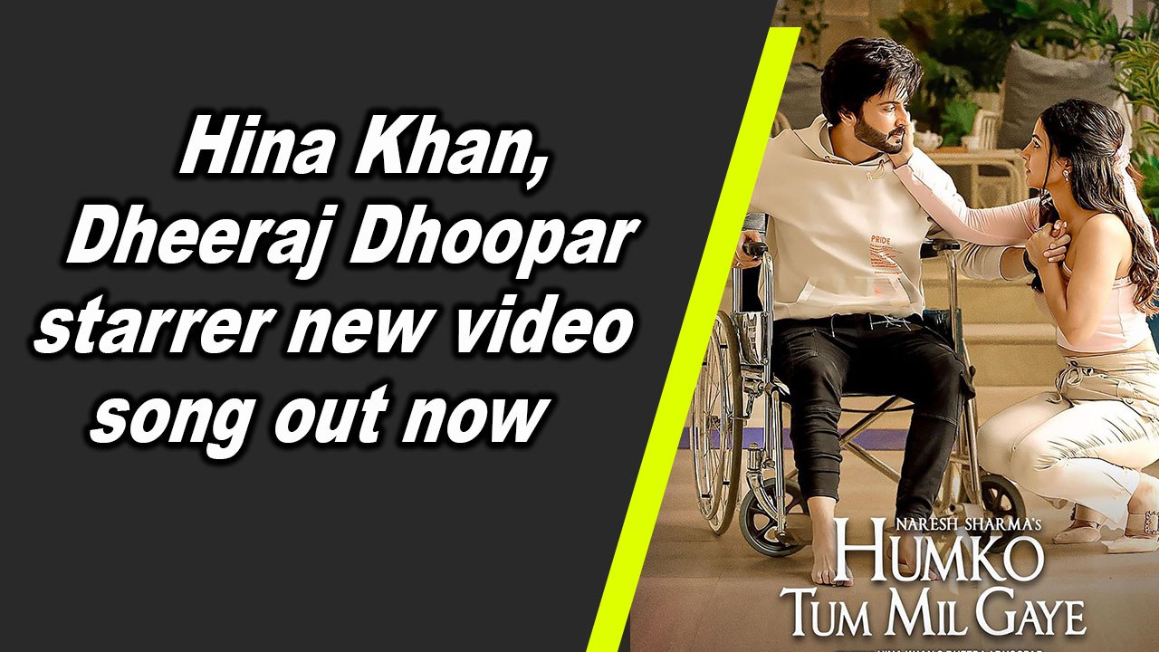 Hina Khan, Dheeraj Dhoopar starrer new video song out now