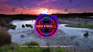 Floorfilla - This Way I Get Down (DJ Klazh! Tribe Mx 2017)