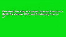 Downlaod The King of Content: Sumner Redstone's Battle for Viacom, CBS, and Everlasting Control of