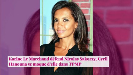 Karine Le Marchand défend Nicolas Sakorzy, Cyril Hanouna se moque d’elle dans TPMP