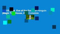 Full E-book  Eve of the Emperor Penguin (Magic Tree House, #40) Complete