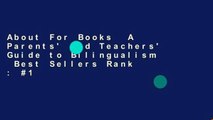 About For Books  A Parents' and Teachers' Guide to Bilingualism  Best Sellers Rank : #1