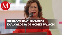 UIF bloquea cuentas y denuncia a exalcaldesa y extesorero de Gómez Palacio