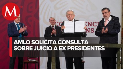 AMLO envía escrito para solicitar consulta sobre juicio a ex presidentes