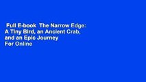 Full E-book  The Narrow Edge: A Tiny Bird, an Ancient Crab, and an Epic Journey  For Online