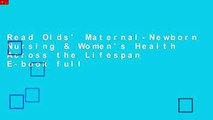 Read Olds' Maternal-Newborn Nursing & Women's Health Across the Lifespan E-book full