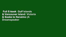 Full E-book  Gulf Islands & Vancouver Island: Victoria & Sooke to Nanaimo (A Dreamspeaker