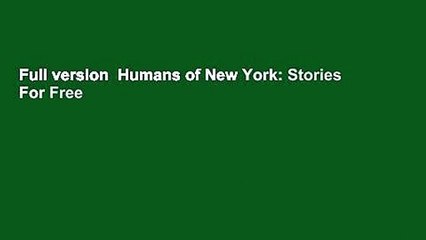 Full version  Humans of New York: Stories  For Free