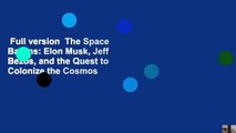 Full version  The Space Barons: Elon Musk, Jeff Bezos, and the Quest to Colonize the Cosmos