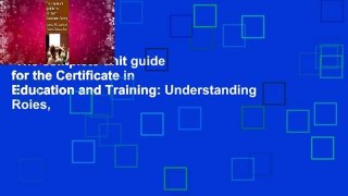 The complete unit guide for the Certificate in Education and Training: Understanding Roles,
