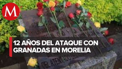 Han pasado 12 años del ataque con granadas en Morelia