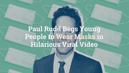 Paul Rudd Begs Young People to Wear Masks in Hilarious Viral Video