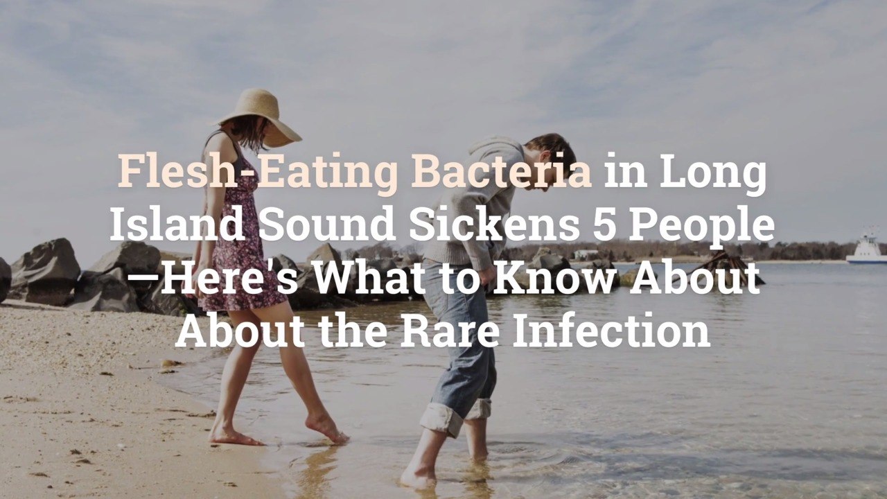 FleshEating Bacteria in Long Island Sound Sickens 5 People—Here's What