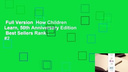 Full Version  How Children Learn, 50th Anniversary Edition  Best Sellers Rank : #2