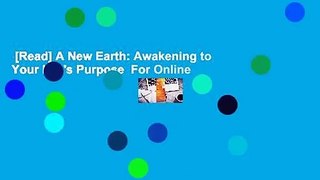[Read] A New Earth: Awakening to Your Life's Purpose  For Online