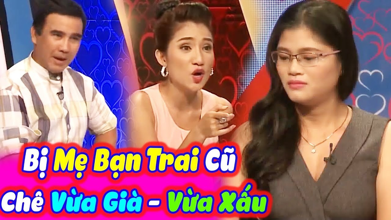 Bị Mẹ Bạn Trai Cũ Chê Vừa Già Vừa Xấu Cô Gái Bình Định Quyết Tham Gia Bạn Muốn Hẹn Hò Hốt Chồng