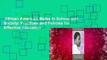 African American Males in School and Society: Practices and Policies for Effective Education