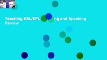 Teaching ESL/EFL Listening and Speaking  Review