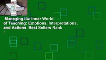 Managing the Inner World of Teaching: Emotions, Interpretations, and Actions  Best Sellers Rank :
