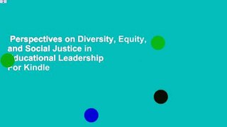 Perspectives on Diversity, Equity, and Social Justice in Educational Leadership  For Kindle