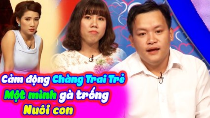Cảm Động Chuyện Chàng Trai Trẻ Một Mình Gà Trống Nuôi Con Nàng Vội Vàng Bấm Nút Hẹn Hò |BMHH Tập 238