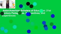 Asian/American Scholars of Education: 21st Century Pedagogies, Perspectives, and Experiences