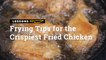 Frying Tips For The Crispiest Fried Chicken | Yummy PH