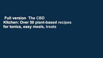 Full version  The CBD Kitchen: Over 50 plant-based recipes for tonics, easy meals, treats
