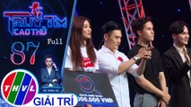 Truy tìm cao thủ - Tập 87 FULL: Ali Hoàng Dương, Võ Đăng Khoa, Nguyễn Chế Quỳnh Châu, Trần Duy Anh