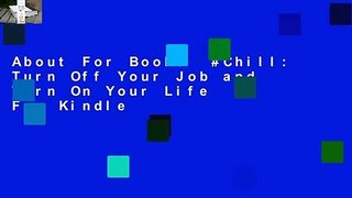 About For Books  #Chill: Turn Off Your Job and Turn On Your Life  For Kindle