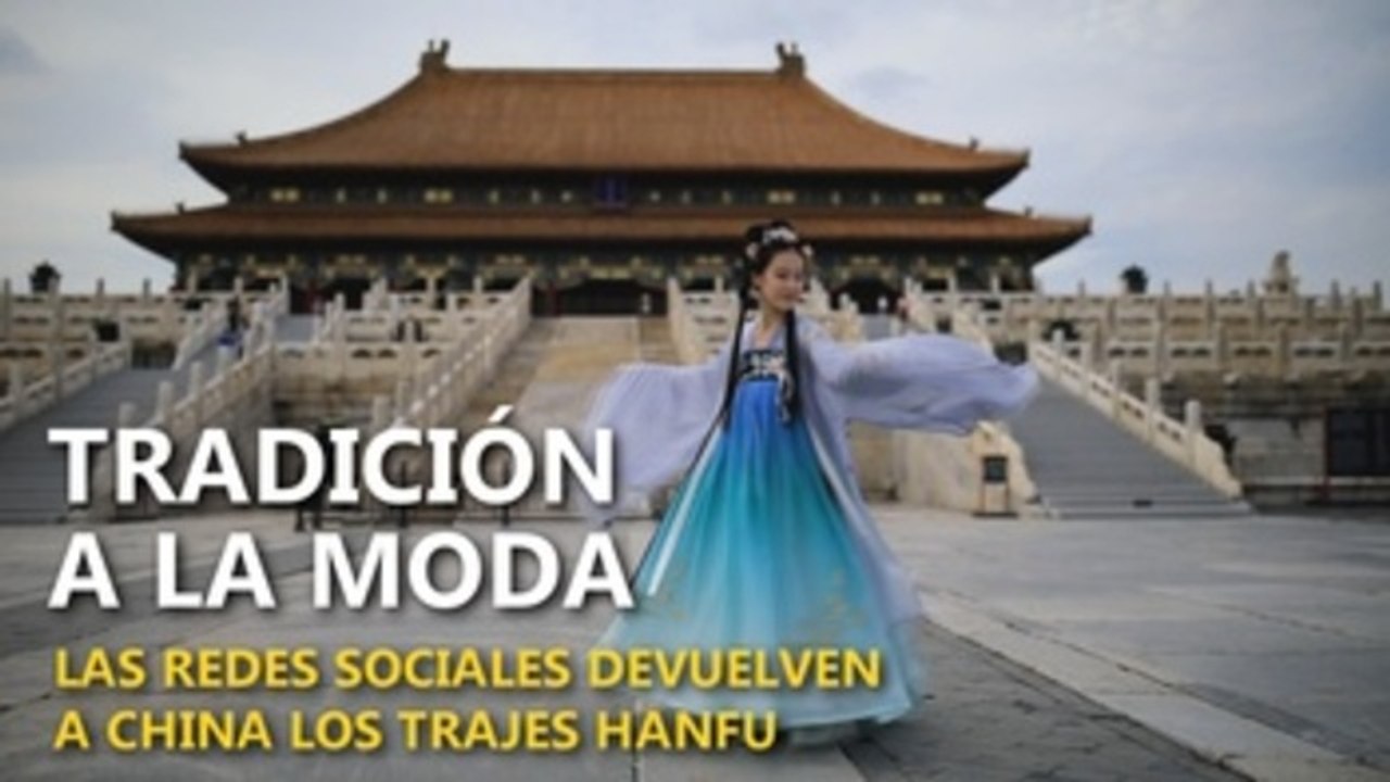 Tradición a la moda, los trajes Hanfu vuelven a China gracias a las redes sociales