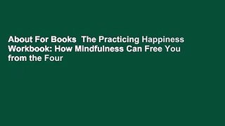 About For Books  The Practicing Happiness Workbook: How Mindfulness Can Free You from the Four