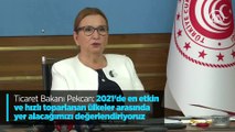 Ticaret Bakanı Pekcan: 2021'de en etkin ve hızlı toparlanan ülkeler arasında yer alacağımızı değerlendiriyoruz