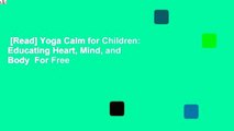 [Read] Yoga Calm for Children: Educating Heart, Mind, and Body  For Free