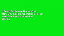 [Read] Deliberate Discomfort: How U.S. Special Operations Forces Overcome Fear and Dare to Win by