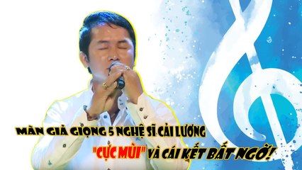 Màn giả giọng 5 nghệ sĩ cải lương "cực mùi" và cái kết bất ngờ!